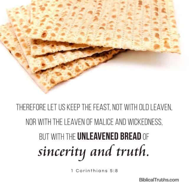 "Therefore let us keep the Feast, not with old leaven, nor with the leaven of malice and wickedness, but with the unleavened bread of sincerity and truth."
~I Corinthians 5:8 .
.
.
.
#enlightenment#encouragement#COGP#ChurchofGodPhilippines#bibleverse#BiblicalTruths#inspiration#inspire#lighthouse#DiscoverwhattheBiblereallySays#truths#upliftingmessages#photoverses#biblicaltruthscom#scripture#upliftingthoughts#thetruthshallsetyoufree#encouragingverses#Christianity#spirituality#Christianliving#Christianlife#DUB